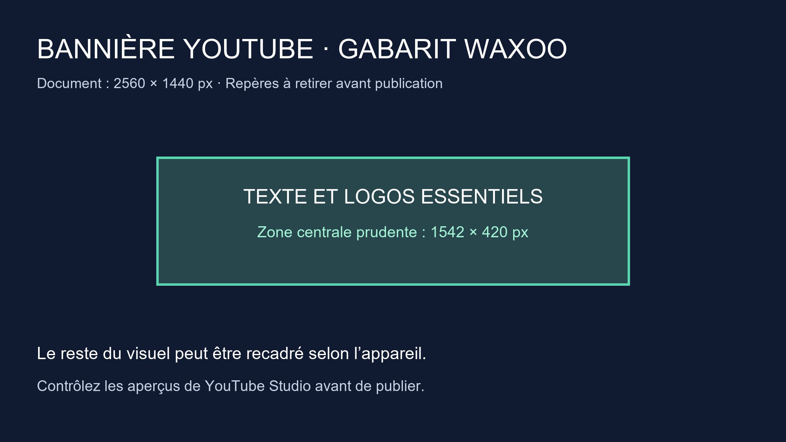 Gabarit YouTube 2560 par 1440 avec zone centrale prudente de 1542 par 420